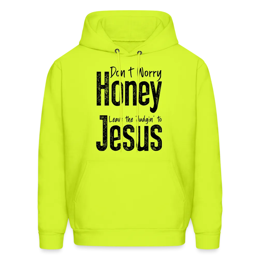 Don't Worry Honey Leave the Judgin' to Jesus Hoodie