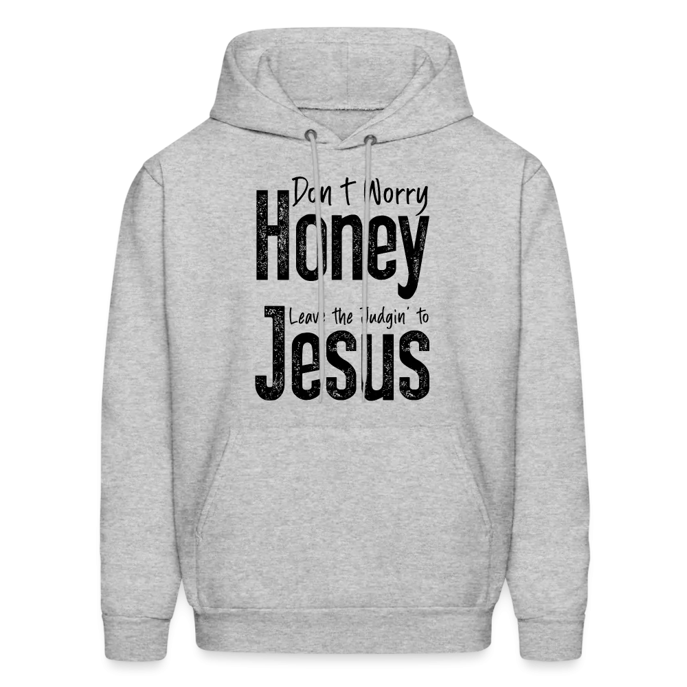 Don't Worry Honey Leave the Judgin' to Jesus Hoodie