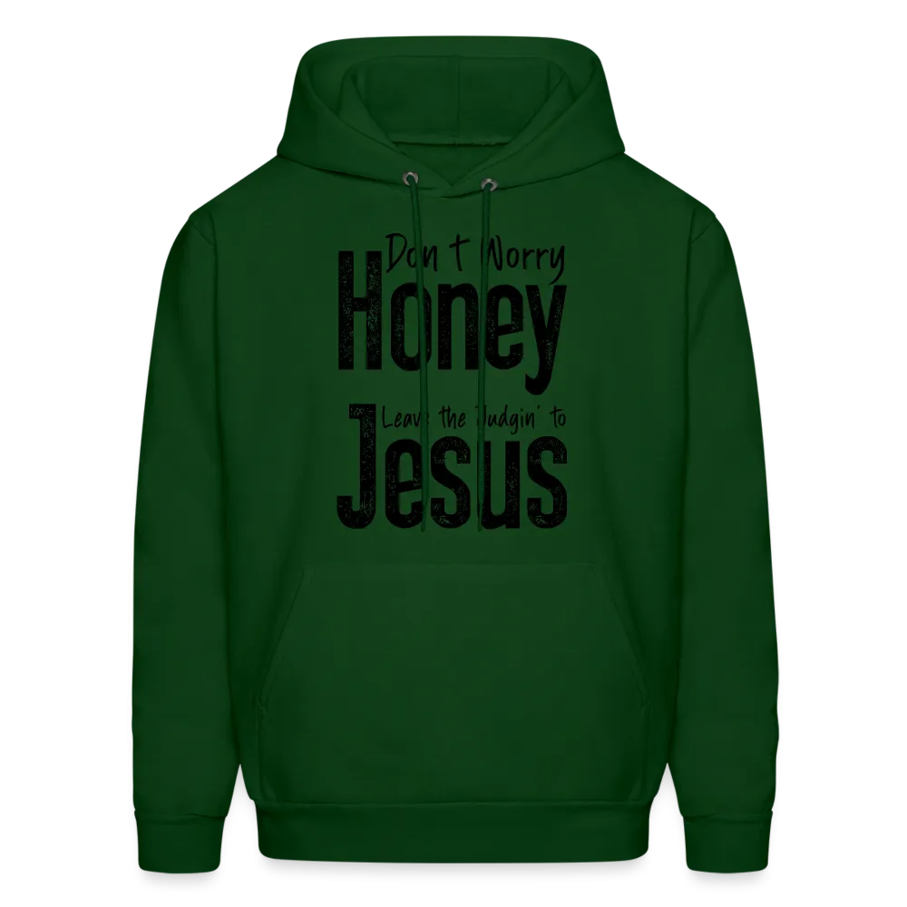 Don't Worry Honey Leave the Judgin' to Jesus Hoodie