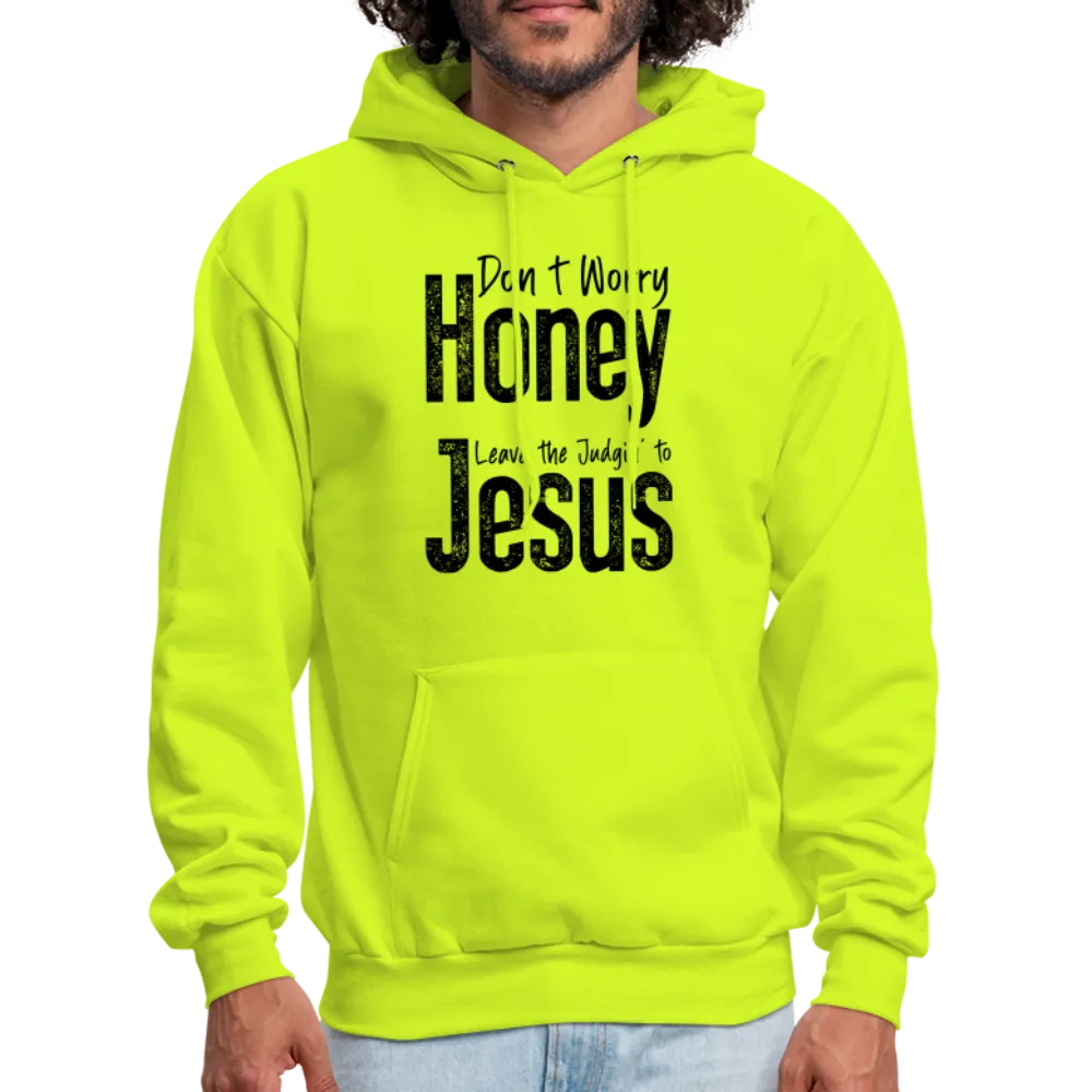 Don't Worry Honey Leave the Judgin' to Jesus Hoodie