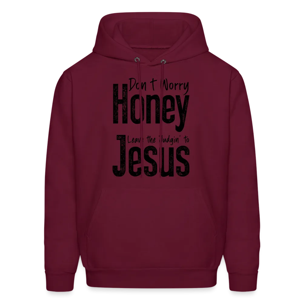 Don't Worry Honey Leave the Judgin' to Jesus Hoodie