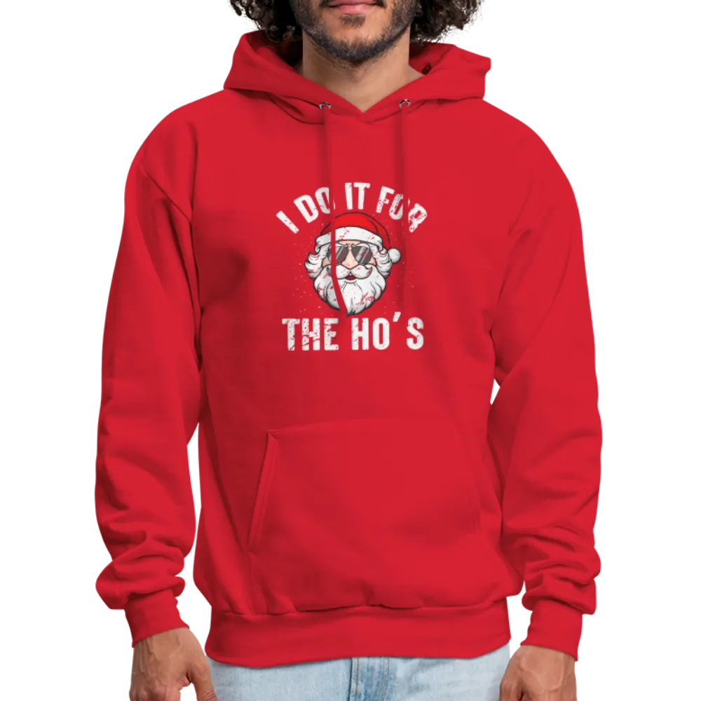 I Do It for the Ho's (Christmas) Funny Santa Hoodie