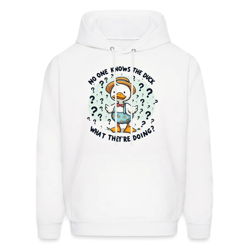 No One Knows The Duck What They're Doing Hoodie