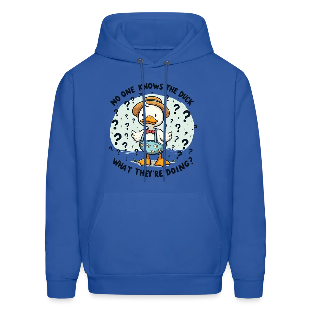 No One Knows The Duck What They're Doing Hoodie