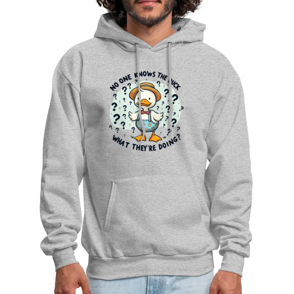 No One Knows The Duck What They're Doing Hoodie