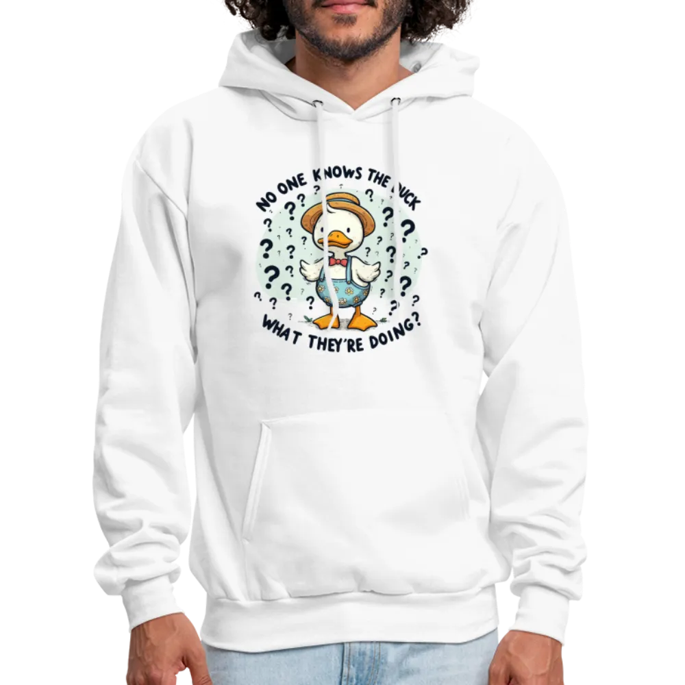 No One Knows The Duck What They're Doing Hoodie